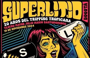 SUPERLITIO - Celebrando 20 años del Tripping Tropicana